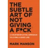 The Subtle Art of Not Giving a F*ck The Subtle Art of Not Giving a F*ck