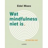 Wat mindfulness niet is Wat mindfulness niet is