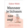 Wanneer je lichaam nee zegt Wanneer je lichaam nee zegt