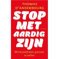 Stop met aardig zijn