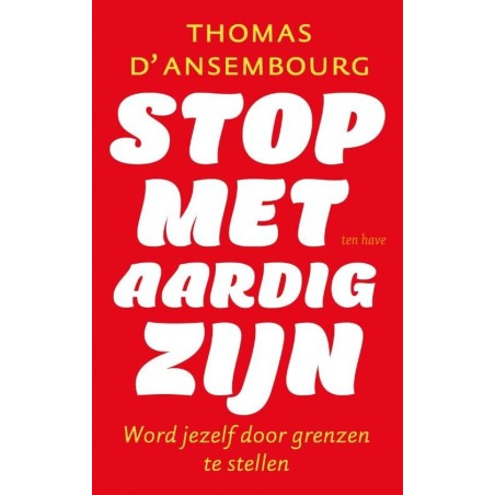 Stop met aardig zijn