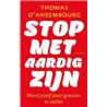 Stop met aardig zijn Stop met aardig zijn