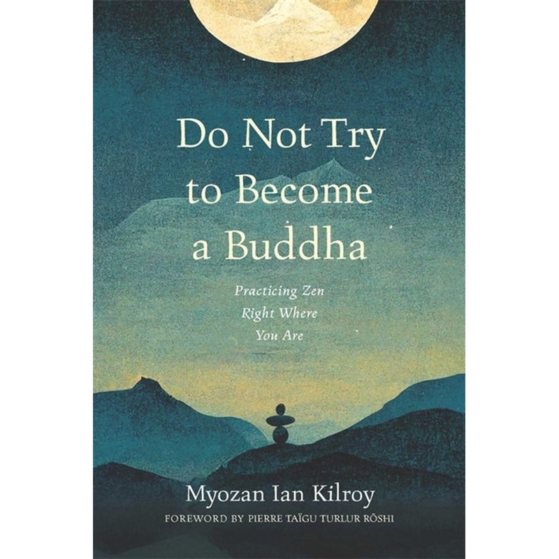 Do Not Try to Become a Buddha