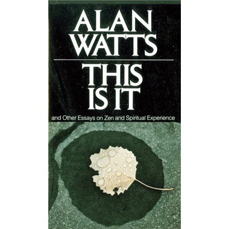 This Is It, and Other Essays on Zen and Spiritual Experience