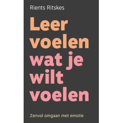 Leer voelen wat je wilt voelen