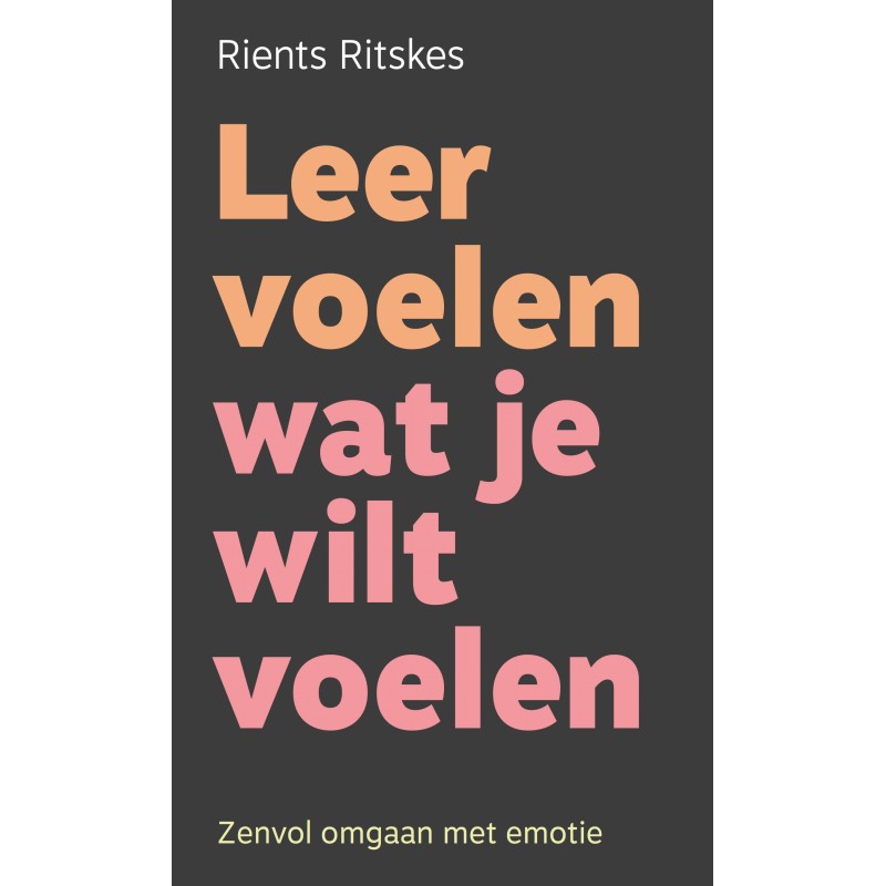 Leer voelen wat je wilt voelen