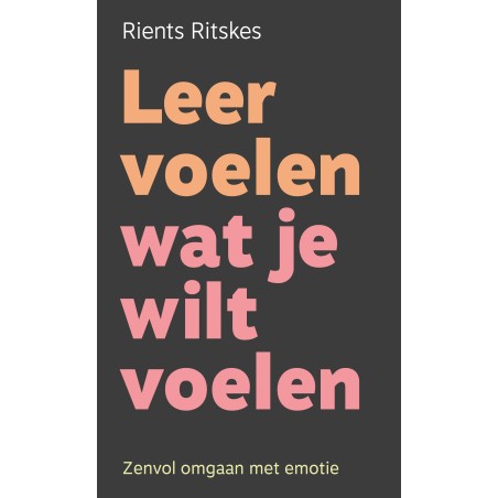 Leer voelen wat je wilt voelen